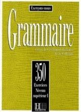 Grammaire 350 exercices - niveau superieur I