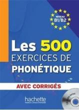 Les 500 Exercices De Phonetique B1/B2 + CD