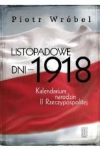 Listopadowe dni - 1918. Kalendarium narodzin...