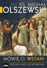 Mówię Ci Wstań! Przyjmij moc uzdrawiania