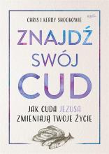 Znajdź swój cud. Jak cuda Jezusa zmieniają twoje..