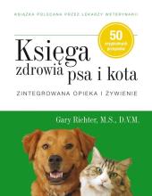 Księga zdrowia psa i kota. Zintegrowana opieka..