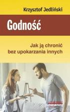 Godność. Jak ją chronić bez upokarzania innych