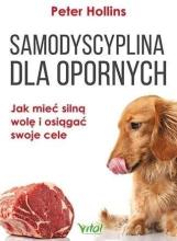 Samodyscyplina dla opornych. Jak mieć silną wolę i