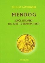 Mendog Król litewski (ok. 1203 - 12 sierpnia 1263)