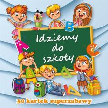 30 kartek superzabawy. Idziemy do szkoły