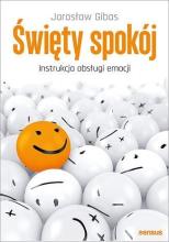 Święty spokój. Instrukcja obsługi emocji