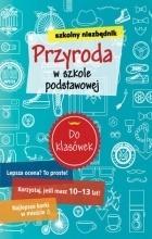 Szkolny niezbędnik. Przyroda w szkole podstawowej