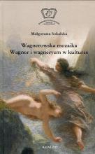 Wagnerowska mozaika. Wagner i wagneryzm w kulturze