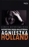 Agnieszka Holland. Ludzie polskiego kina