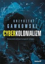 Cyberkolonializm. Poznaj świat cyfrowych ...