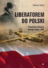 Liberatorem do Polski. Prawdziwa historia małego..