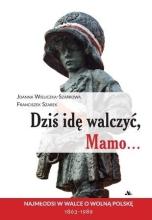 Dziś idę walczyć, Mamo