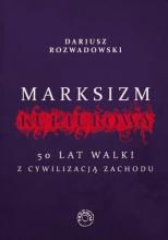 Marksizm kulturowy. 50 lat walki z cywilizacji...