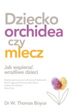 Dziecko orchidea. Jak wspierać wrażliwe dzieci