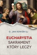 Eucharystia Sakrament który leczy