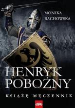 Henryk pobożny. Książę męczennik