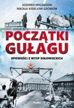 Początki Gułagu. Opowieści z Wysp Sołowieckich