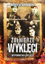 Żołnierze Wyklęci. Wspomnienia i relacje