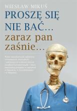 Proszę się nie bać zaraz pan zaśnie