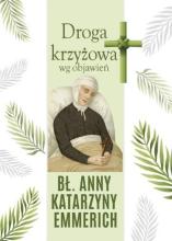 Droga krzyżowa wg objawień bł. Anny K. Emmerich