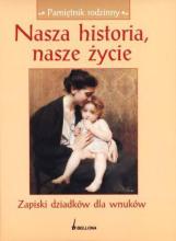 Nasza historia, nasze życie. Zapiski dziadków...