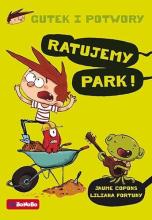 Gutek i potwory T.3 Ratujmy park!