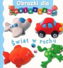 Obrazki dla maluchów - Świat w ruchu