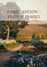 Pamięć Kresów- Kresy w Pamięci