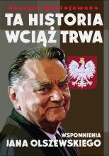 Ta historia wciąż trwa. Wspomnienia J.Olszewskiego