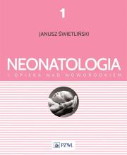 Neonatologia i opieka nad noworodkiem. Tom 1