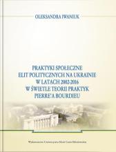 Praktyki społeczne elit politycznych na Ukrainie..