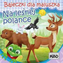 Bajeczki dla maluszka. Na leśnej polance