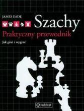 Szachy. Praktyczny przewodnik. Jak grać i wygrywać