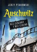 Auschwitz bez cenzury i bez legend