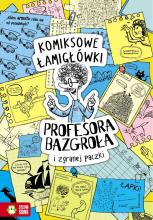 Komiksowe łamigłówki Prof. Bazgroła i zgranej..