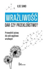 Wrażliwość: dar czy przekleństwo?. Przewodnik życi