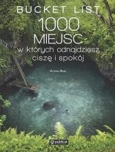 Bucket List. 1000 miejsc, w których odnajdziesz..