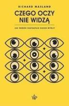 Czego oczy nie widzą. Jak wzrok kształtuje nasze..