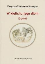 W kielichu jego dłoni. Erotyki