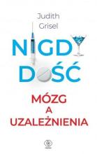 Nigdy dość. Mózg a uzależnienia