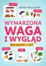 Wymarzona waga i wygląd. Bez wysiłku i diet