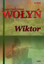 Saga rodzinna. Wołyń. Wiktor T.2