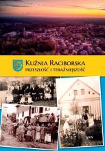 Kuźnia Raciborska. Przeszłość i Teraźniejszość