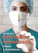 Bezlitosna immunizacja. Prawda o szczepionkach