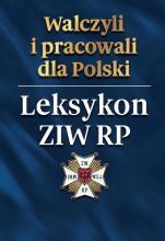 Walczyli i pracowali dla Polski. Leksykon ZIW RP