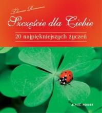 Szczęście dla Ciebie. 20 najpiękniejszych życzeń