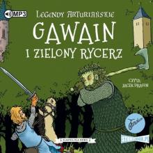Legendy arturiańskie T.5 Gawain i Zielony Rycerz