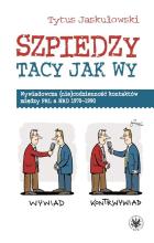 Szpiedzy tacy jak wy. Wywiadowcza (nie)codzienność