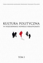 Kultura polityczna w poszukiwaniu nowego... T.1